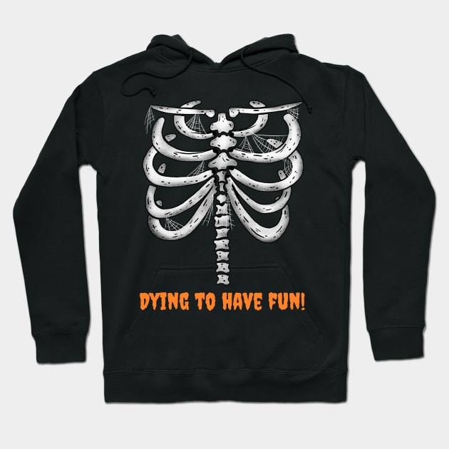 Happy Halloween Skeleton Dying to Have Fun Hoodie by WPKs Design & Co